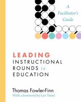 Leading Instructional Rounds in Education: A Facilitator’s Guide 1612505260 Book Cover