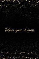 Follow Your Dreams: Notebook with Inspirational Quotes Inside College Ruled Lines 1798076195 Book Cover