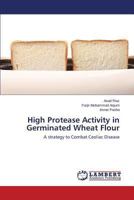 High Protease Activity in Germinated Wheat Flour: A strategy to Combat Ceoliac Disease 3659506427 Book Cover