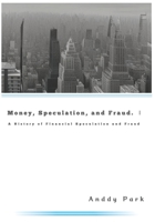 Money,Speculation and Fraud: A History of Financial Speculation and Fraud B0C51PCQCT Book Cover