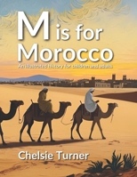 M is for Morocco: an illustrated history for children and adults B0F9VLGSNR Book Cover