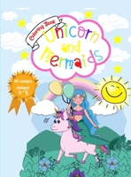 Unicorn and Mermaids Coloring Book: Amazing Coloring & Activity Book for kids With Cute Unicorns and Mermaids 40 Unique Designs 1326393308 Book Cover