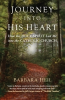 Journey Into His Heart: How the Holy Spirit Led Me Into the Catholic Church B0F4T8ZBCP Book Cover