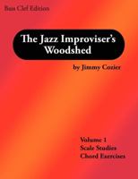The Jazz Improviser's Woodshed - Volume 1 Scale Studies Chord Exercises Bass Clef Edition 0981757820 Book Cover