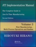 Jit Implementation Manual -- The Complete Guide to Just-In-Time Manufacturing: Volume 3 -- Flow Manufacturing -- Multi-Process Operations and Kanban 1420090267 Book Cover