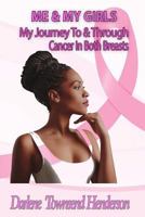 Me & My Girls: My Journey to & Through Cancer in Both Breasts 1947962086 Book Cover