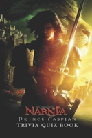 The Chronicles of Narnia: Prince Caspian Trivia Quiz Book B08VY771MH Book Cover