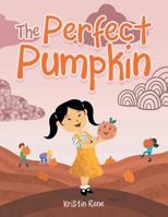 The Perfect Pumpkin 1524653020 Book Cover