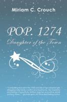 Pop. 1274: Daughter of the Town 1504367979 Book Cover