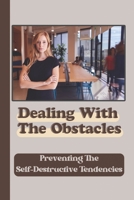 Dealing With The Obstacles: Preventing The Self-Destructive Tendencies: Change Finances B09BTGN8C9 Book Cover