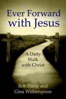 Ever Forward with Jesus: A Daily Walk with Christ 1420806599 Book Cover
