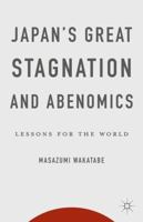 Japan's Great Stagnation and Abenomics: Lessons for the World 1349494119 Book Cover