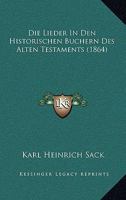 Die Lieder In Den Historischen Buchern Des Alten Testaments (1864) 1120450616 Book Cover