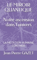 Le Miroir Quantique: La Mutation. Humaine Continue 1795753943 Book Cover