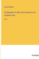 Cyclopaedia of India and of eastern and southern Asia: Vol. 1 3382116782 Book Cover