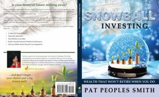 Snowball Investing: Wealth That Won't Retire When You Do 0960078509 Book Cover