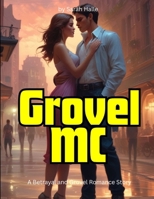 Grovel MC: A Betrayal and Grovel Romance Story B0F83PL23N Book Cover