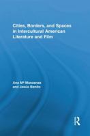 Cities, Borders and Spaces in Intercultural American Literature and Film (Routledge Transnational Perspectives on American Literature) 1138849669 Book Cover