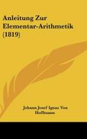 Anleitung Zur Elementar-Arithmetik (1819) 1160301492 Book Cover