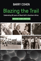 Blazing the Trail: Celebrating 90 years of Black Golf in Southern Africa 0620827793 Book Cover