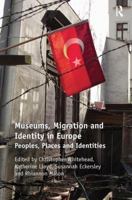 Museums, Migration and Identity in Europe: Peoples, Places and Identities 1472425189 Book Cover