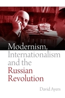 Modernism, Internationalism and the Russian Revolution 1474462707 Book Cover