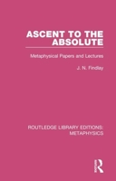 Ascent to the Absolute: Metaphysical Papers and Lectures (Muirhead Library of Philosophy) 0367194023 Book Cover