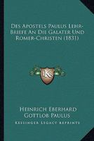 Des Apostels Paulus Lehr-Briefe An Die Galater Und Romer-Christen (1831) 1017635463 Book Cover