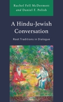 A Hindu-Jewish Conversation: Root Traditions in Dialogue (Studies in Comparative Philosophy and Religion) 1793646546 Book Cover