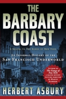 The Barbary Coast: An Informal History of the San Francisco Underworld 1560254084 Book Cover