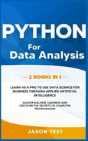 Python for Data Analysis: Learn as a PRO to use data science for business through applied artificial intelligence. Master machine learning and discover the secrets of computer programming 9918951591 Book Cover