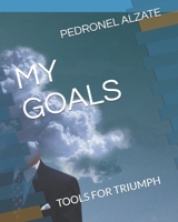 My Goals: Tools for Triumph 1793263183 Book Cover