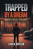 Trapped By A Dream: When Fates Collide B0F259WB9M Book Cover