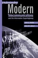 Understanding Modern Telecommunications and the Information Superhighway (Artech House Telecommunications Library) 0890063222 Book Cover