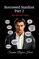 Borrowed Stardust - Part 2: Who Will I Be Today? 1105588149 Book Cover