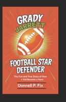 GRADY JARRETT: FOOTBALL STAR DEFENDER (8-10): The Fun and True Story of How a Kid Became a Hero B0F2G2RVDX Book Cover