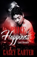 The Price of Happiness 3: Last Breath 1523656018 Book Cover