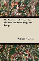 The Commercial Production of Grape and Sweet Sorghum Syrup 1447464192 Book Cover