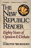 The New Republic Reader: Eighty Years of Opinion and Debate 0465098223 Book Cover