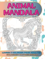Livres ? colorier pour adultes - Soulagement du stress Mandala - Animal Mandala B08XY44MX6 Book Cover