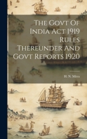 The Govt Of India Act 1919 Rules Thereunder And Govt Reports 1920 1020900717 Book Cover