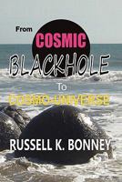 FROM COSMIC BLACK HOLE TO COSMO-UNIVERSE 1453568557 Book Cover