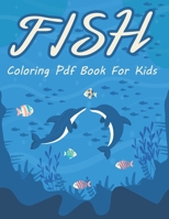Fish Coloring PDF Book for Kids: This Fish Coloring Book For Relaxation and Stress Relief Coloring Book For Grown-Ups and Kids, Great Gift For Any Fish Lovers, B0939M9NKM Book Cover