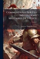 Commentaires Sur Les Institutions Militaires de Végèce, Volume 1... 1148464549 Book Cover