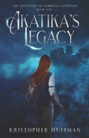 Akatika's Legacy 1090318618 Book Cover