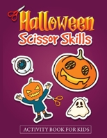 Halloween Scissor Skills Activity Book for Kids: Let's Train Our Cut and Paste Skills with Pumpkins 1020570431 Book Cover