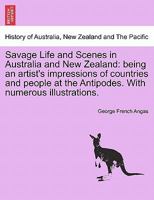 Savage Life and Scenes in Australia and New Zealand: Being an Artist's Impressions of Countries And 1017960259 Book Cover