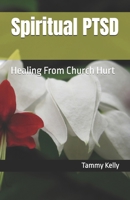 Spiritual PTSD: Healing From Church Hurt B0DQCNYGN5 Book Cover