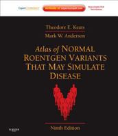 Atlas of Normal Roentgen Variants That May Simulate Disease 0323073557 Book Cover