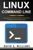 Linux Command Line: The Simple and Powerful Guide to Master Shell Scripting 1672035325 Book Cover